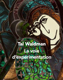 Tal Waldman. La voie d’expérimentation