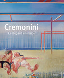 Cremonini. Le Regard en miroir
