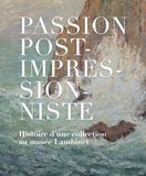 Passion Post-impressionniste. Histoire d'une collection