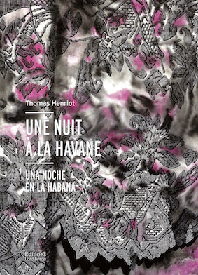 Une nuit à la Havane avec Thomas Henriot et Anne-Cécile Sanchez édité avec la Galerie Vachet Delmas